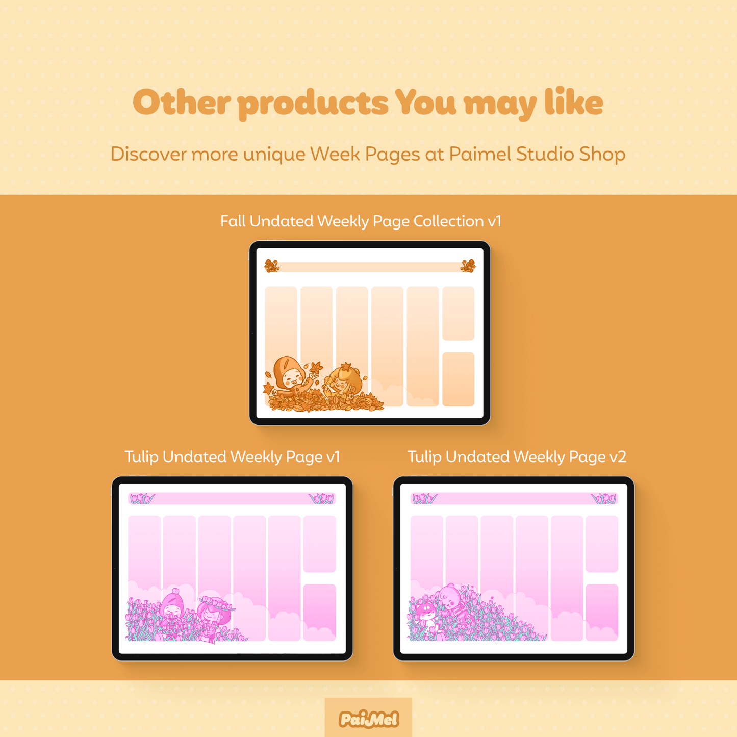 3 other products available at Paimel store recommended for their similarities: the fall undated weekly page collection version 1, the Tulip Undated Weekly Pages version 1 and the Tulip Undated Weekly Pages version 2. The tulip pages ere a spring themed version