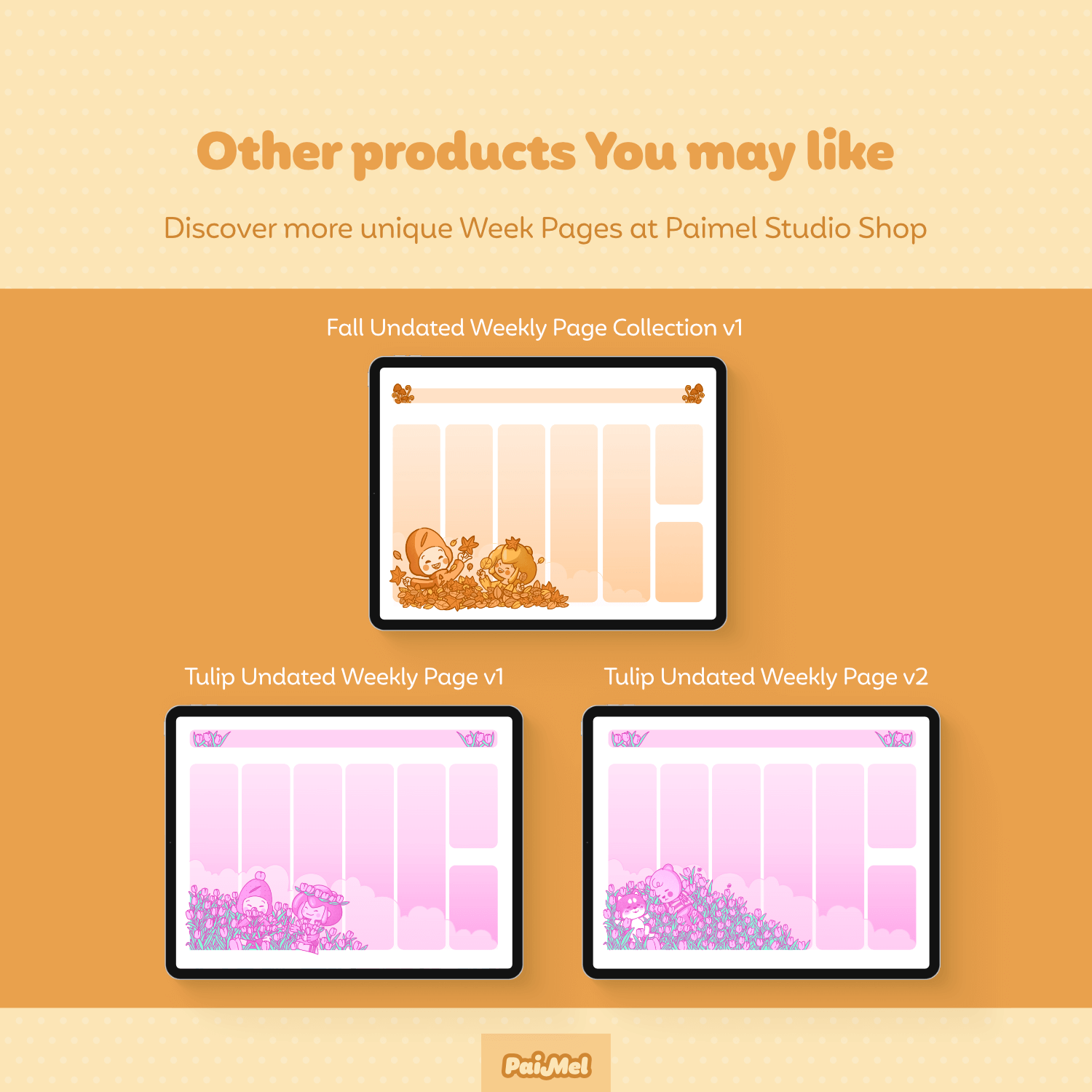 3 other products available at Paimel store recommended for their similarities: the fall undated weekly page collection version 1, the Tulip Undated Weekly Pages version 1 and the Tulip Undated Weekly Pages version 2. The tulip pages ere a spring themed version