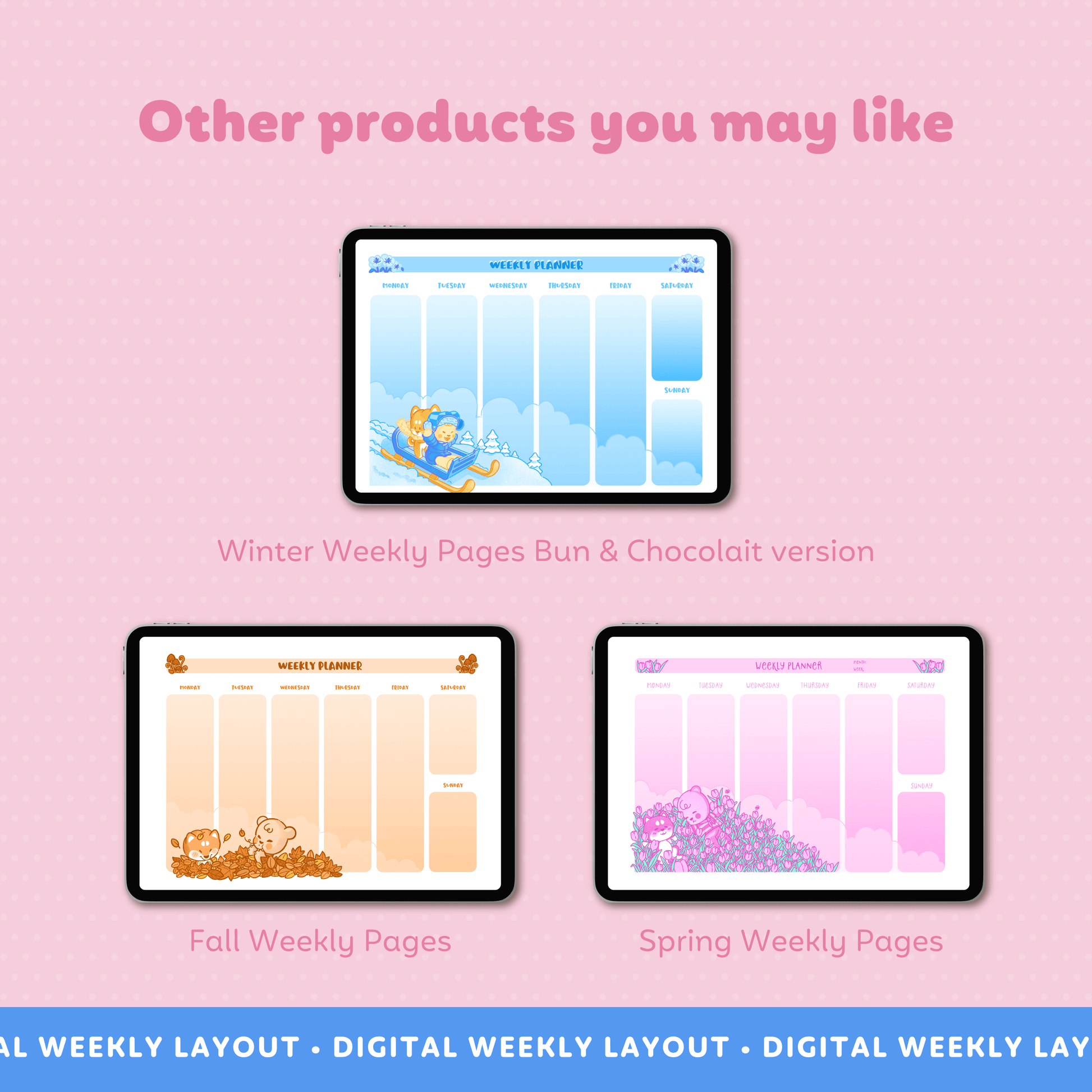 Pink Background Image with 3 iPads displaying other similar products that may like you: Winter Weekly Pages protagonized bu Bun and Chocolait, the Fall Weekly Pages and the Spring Weekly Pages themed.